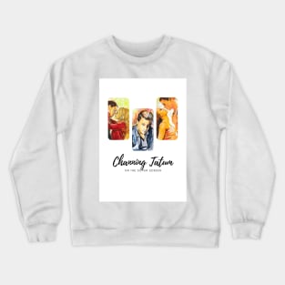 Channing Tatum Crewneck Sweatshirt